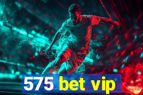 575 bet vip